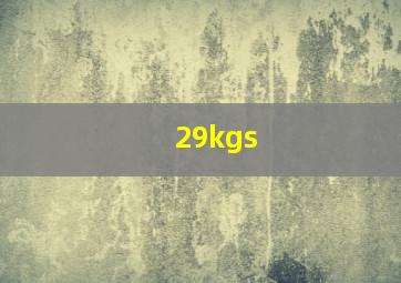 29kgs