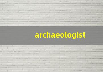 archaeologist